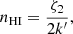 $$ \begin{aligned} n_{\rm HI} = \frac{\zeta _2}{2k^\prime }, \end{aligned} $$