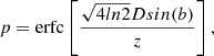 $$ \begin{aligned} p = \mathrm{erfc}\left[\frac{\sqrt{4 ln2} D sin(b)}{z}\right], \end{aligned} $$
