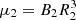 $ \mu_2 = B_2 R_2^3 $