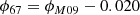 $$ \begin{aligned} \phi _\mathrm{67} = \phi _{M09}-0.020 \end{aligned} $$
