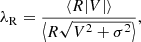 $$ \begin{aligned} \lambda _{\rm R} = \frac{\langle R |V| \rangle }{\big \langle R \sqrt{V^2 + \sigma ^2} \big \rangle }, \end{aligned} $$