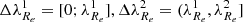 $ \Delta \lambda^1_{R_e} = [0; \lambda^1_{R_e}], \Delta \lambda^2_{R_e} = (\lambda^1_{R_e}, \lambda^2_{R_e}] $