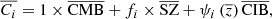 $$ \begin{aligned} \overline{{C}_i} = 1\times \overline{\mathrm{CMB}} + f_i \times \overline{\mathrm{SZ}} + \psi _i\left(\overline{z}\right) \overline{\mathrm{CIB}}, \end{aligned} $$