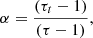 $$ \begin{aligned} \alpha = \frac{(\tau _t - 1)}{(\tau - 1)}, \end{aligned} $$