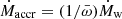 $ \dot M_{\mathrm{accr}}=(1/\bar \omega) \dot M_{\mathrm{w}} $