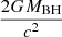 $ \frac{2GM_{\mathrm{BH}}}{c^2} $