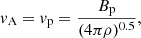$$ \begin{aligned} v_{\rm A} = v_{\rm p} = \frac{B_{\rm p}}{(4\pi \rho )^{0.5}} , \end{aligned} $$