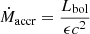 $ \dot M_{\mathrm{accr}}=\frac{L_{\mathrm{bol}}} {\epsilon c^2} $