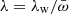 $ \lambda=\lambda_{\mathrm{w}}/\bar \omega $