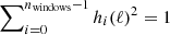 $ \sum\nolimits_{i=0}^{n_{\mathrm{windows}}-1} h_{i}(\ell)^2 = 1 $