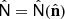 $ \hat{\mathsf{N}} = \hat{\mathsf{N}}({\hat{\textbf{n}}}) $
