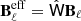 $ \mathbf{B}^{\mathrm{eff}}_\ell=\hat{\mathsf{W}}\mathbf{B}_\ell $