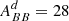 $ A^d_{BB} = 28 $