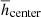 $ \overline{h}_{\mathrm{center}} $