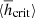 $ {{\langle\overline{h}_{\mathrm{crit}}\rangle}} $