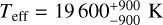 ${T_{{\rm{eff }}}} = 19600_{ - 900}^{ + 900}{\rm{K}}$