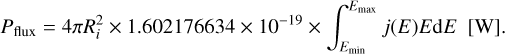 ${P_{{\rm{flux}}}} = 4\pi R_i^2 \times 1.602176634 \times {10^{ - 19}} \times \int_{{E_{\min }}}^{{E_{\max }}} {j(E)E{\rm{d}}E\,\left[ {\rm{W}} \right]} {\rm{.}}$