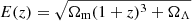$ E(z) = \sqrt{\Omega_{\mathrm{m}}(1+z)^3+\Omega_{\Lambda}} $