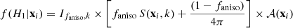 $$ \begin{aligned} f(H_1 | \mathbf x_i )=I_{f_\mathrm{aniso} ,k} \times \left[ f_\mathrm{aniso} \, S(\mathbf x_i ,k) + \frac{(1-f_\mathrm{aniso} )}{4\pi }\right] \times \mathcal{A} (\mathbf x_i ) \end{aligned} $$
