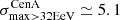 $ \sigma^{\mathrm{CenA}}_{\mathrm{max > 32EeV}}\simeq5.1 $