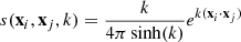 $$ \begin{aligned} s(\mathbf x_i ,\mathbf x_j ,k)= \frac{k}{4\pi \sinh (k)} e^{k(\mathbf x_i \cdot \mathbf x_j )} \end{aligned} $$