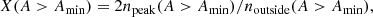 $$ \begin{aligned} X(A>A_{\rm min})=2n_{\rm peak}(A>A_{\rm min})/n_{\rm outside}(A>A_{\rm min}), \end{aligned} $$