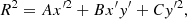 $$ \begin{aligned} R^2 = Ax^{\prime 2}+Bx^\prime { y}^\prime +C{ y}^{\prime 2}, \end{aligned} $$