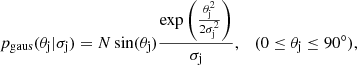 $$ \begin{aligned} p_{\rm gaus}(\theta _{\rm j}|\sigma _{\rm j})= N\,\mathrm{sin}(\theta _{\rm j})\frac{\mathrm{exp}\left({\frac{\theta _{\rm j}^2}{2\sigma _{\rm j}^2}}\right)}{\sigma _{\rm j}}, \quad (0\le \theta _{\rm j}\le 90^{\circ }), \end{aligned} $$
