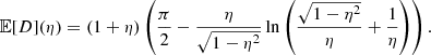 $$ \begin{aligned} \mathbb{E} [D](\eta ) = (1+\eta )\left(\frac{\pi }{2}-\frac{\eta }{\sqrt{1-\eta ^2}}\ln {\left(\frac{\sqrt{1-\eta ^2}}{\eta }+\frac{1}{\eta }\right)}\right). \end{aligned} $$