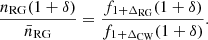 $$ \begin{aligned} \frac{n_{\rm RG}(1+\delta )}{\bar{n}_{\rm RG}} = \frac{f_{1 + \Delta _{\rm RG}}(1 + \delta )}{f_{1 + \Delta _{\rm CW}}(1 + \delta )}. \end{aligned} $$