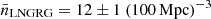 $ \bar{n}_{\mathrm{LNGRG}} = 12 \pm 1\ (100\, \mathrm{Mpc})^{-3} $