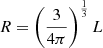 $ R = \left(\frac{3}{4\pi}\right)^{\frac{1}{3}}L $