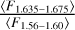 ${{\left\langle {{F_{1.635 - 1.675}}} \right\rangle } \over {\left\langle {{F_{1.56 - 1.60}}} \right\rangle }}$