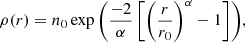 $$ \begin{aligned} \rho (r) = n_0\exp {\left(\frac{-2}{\alpha }\left[ \left(\frac{r}{r_0}\right)^\alpha -1\right]\right)}, \end{aligned} $$