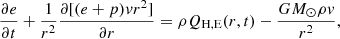 $$ \begin{aligned}&\frac{\partial e}{\partial t} + \frac{1}{r^2}\frac{\partial [(e+p) v r^2]}{\partial r} = \rho Q_{\rm H,E}(r,t) - \frac{G M_{\odot } \rho v}{r^2} ,\end{aligned} $$