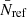 $ \bar{N}_{\mathrm{ref}} $