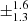 $ \pm ^{1.6}_{1.3} $