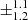 $ \pm^{1.1}_{1.2} $