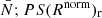$ \bar{N};PS(R^{\mathrm{norm}})_{\mathrm{r}} $