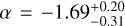 $\[\alpha=-1.69_{-0.31}^{+0.20}\]$