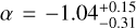 $\[\alpha=-1.04_{-0.31}^{+0.15}\]$