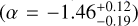 $\[\left(\alpha=-1.46_{-0.19}^{+0.12}\right)\]$