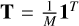 $\[\mathbf{T}=\frac{1}{M} \mathbf{1}^T\]$
