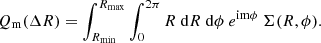 $$ \begin{aligned} Q_{\rm m} (\Delta R) = \int ^{R_{\rm max}}_{R_{\rm min}} \int _0^{2\pi } R \ \mathrm{d}R \ \mathrm{d}\phi \ e^\mathrm{im\phi } \ \Sigma (R,\phi ). \end{aligned} $$