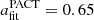 $ a_{\mathrm{fit}}^{\mathrm{PACT}}=0.65 $