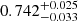 $ 0.742^{+0.025}_{-0.033} $
