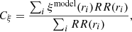 $$ \begin{aligned} C_\xi = \frac{\sum _i \xi ^\mathrm{model}(r_i) RR(r_i)}{\sum _i RR(r_i)}, \end{aligned} $$