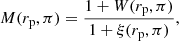 $$ \begin{aligned} M(r_{\rm p}, \pi ) = \frac{1 + W(r_{\rm p}, \pi )}{1 + \xi (r_{\rm p}, \pi )}, \end{aligned} $$