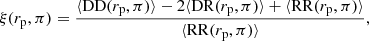 $$ \begin{aligned} \xi (r_{\rm p},\pi )= \frac{\langle \mathrm{DD}(r_{\rm p},\pi ) \rangle - 2 \langle \mathrm{DR}(r_{\rm p},\pi ) \rangle + \langle \mathrm{RR}(r_{\rm p},\pi ) \rangle }{\langle \mathrm{RR}(r_{\rm p},\pi )\rangle }, \end{aligned} $$