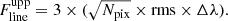 $$ \begin{aligned} F_{\rm line}^\mathrm{upp} = 3 \times (\sqrt{N_{\rm pix}} \times \mathrm{rms} \times \Delta \lambda ) .\end{aligned} $$